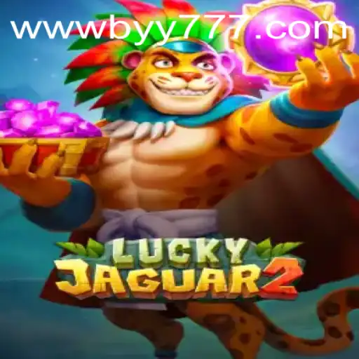 Explore the Thrills of Luckyjaguar2: A New Gaming Adventure with Byy777